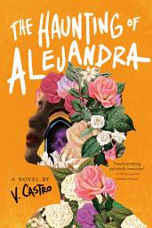 చిహ్నం ఇమేజ్ The Haunting of Alejandra: A Novel