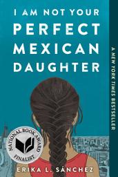 Icon image I Am Not Your Perfect Mexican Daughter