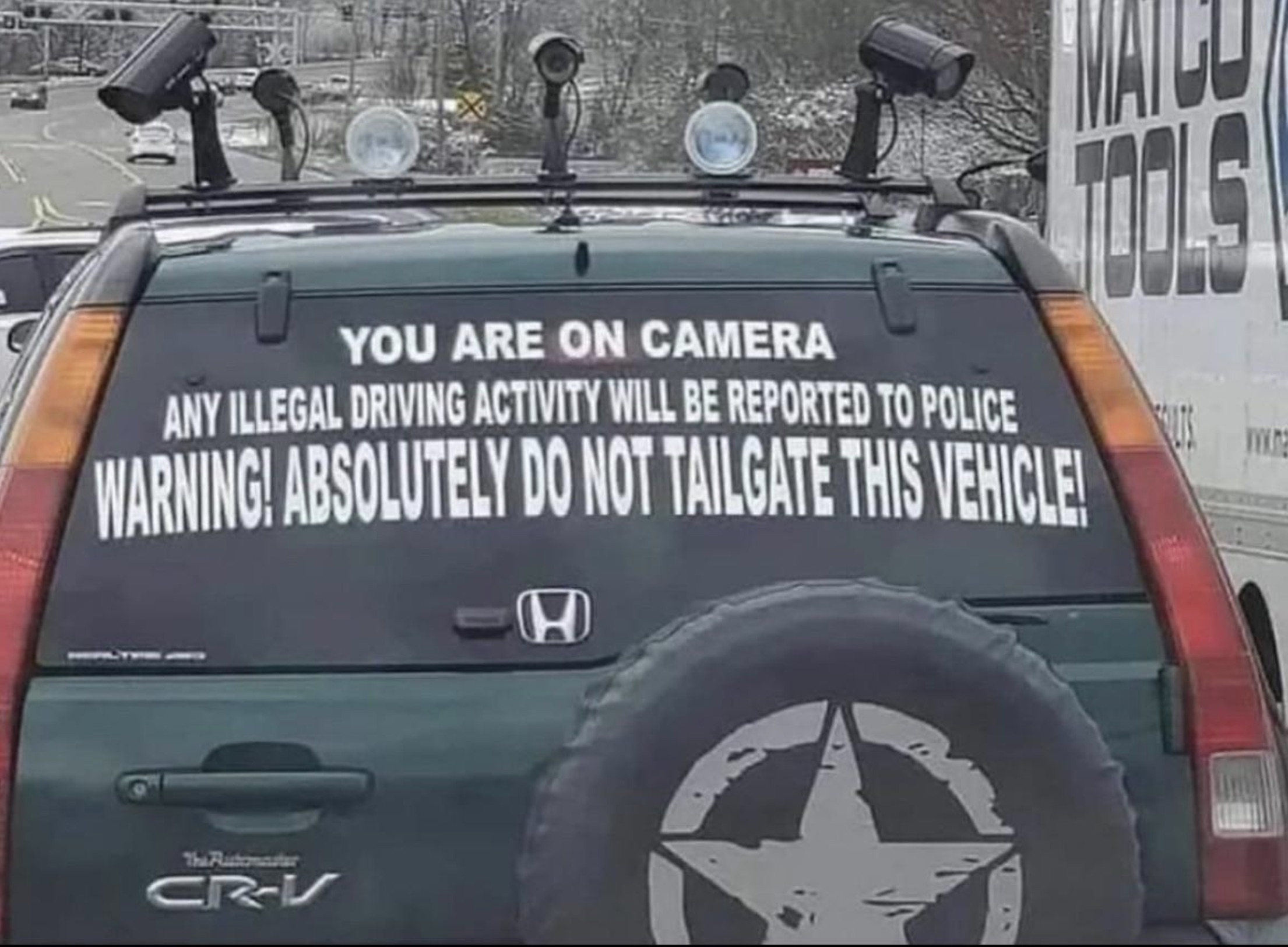 do not tailgate this vehicle cameras - You Are On Camera Any Illegal Driving Activity Will Be Reported To Police Warning! Absolutely Do Not Tailgate This Vehicle! The Rutonator CrV H