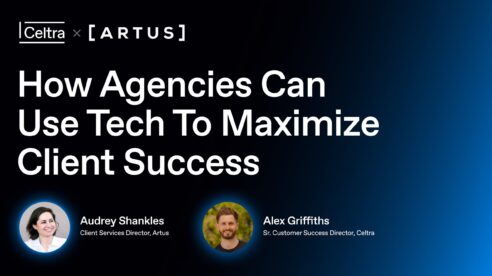 Celtra x ARTUS: How Agencies Can Use Tech to Maximize Client Success