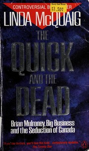 Cover of: The quick and the dead: Brian Mulroney, big business and the seduction of Canada