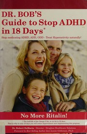 Cover of: Dr. Bob's guide to stop ADHD in 18 days: stop medicating treat ADHD, ADD, ODD--hyperactivity naturally!