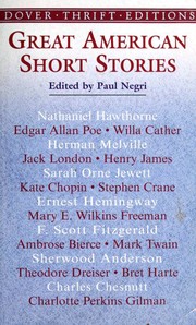 Great American Short Stories by Paul Negri, Nathaniel Hawthorne, Edgar Allan Poe, Willa Cather, Herman Melville, Jack London, Henry James, Sarah Orne Jewett, Kate Chopin, Stephen Crane, Ernest Hemingway, Mary Eleanor Wilkins Freeman, F. Scott Fitzgerald, Ambrose Bierce, Mark Twain, Sherwood Anderson, Theodore Dreiser, Bret Harte, Charles Waddell Chesnutt, Charlotte Perkins Gilman