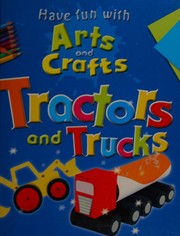 Cover of: Have fun with arts and crafts: Tractors and trucks