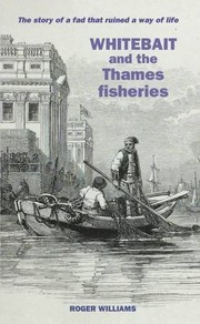 Cover of: Whitebait and the Thames Fisheries: The Story of a Fad That Ruined a Way of Life