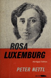 Le vie et l'oeuvre de Rosa Luxemburg by J. P. Nettl, John Peter Nettl, John Peter Nettl, J. P Nettl