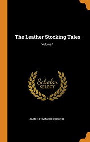 Cover of: The Leather Stocking Tales; Volume 1 by James Fenimore Cooper