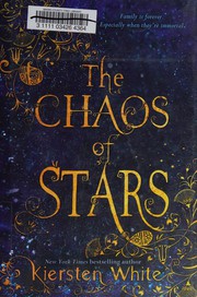 The chaos of stars by Kiersten White