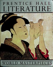 Prentice Hall Literature--World Masterpieces by Burton Beers, Anna Ahkmatova, Dante Alighieri, Yehuda Amichai, Margaret Atwood, Basho, Charles Baudelaire, Giovanni Boccaccio, Heinrich Böll, Jorge Luis Borges, Buson Yosa, Italo Calvino, Albert Camus, Антон Павлович Чехов, Ch'ien T'ao, To Li Chien, Po Chu-i, Colette, Confucius, Julio Cortázar, Rubén Darío, Isak Dinesen, Jean de La Fontaine, Marie de France, Tu Fu, Federico García Lorca, Gabriel García Márquez, Johann Wolfgang von Goethe, Николай Васильевич Гоголь, Günter Grass, Bessie Head, Heinrich Heine, Hitomaro Kakinomoto, Όμηρος, Lu Hsun, Victor Hugo, Henrik Ibsen, Kobayashi, Hideo, Franz Kafka, Yoshida Kenko, Omar Khayyam, Komachi Ono, Pär Lagerkvist, Stanisław Lem, Doris Lessing, Primo Levi, Niccolò Machiavelli, Najib Mahfouz, Thomas Mann, Christopher Marlowe, Guy de Maupassant, Czesław Miłosz, John Milton, Gabriela Mistral, Rasipuram Krishnaswamy Narayan, Pablo Neruda, Ōgai Mōri, Ovid, Blaise Pascal, Boris Leonidovich Pasternak, Octavio Paz, Luigi Pirandello, Πλάτων, Pliny, Li Po, Aleksandr Sergeyevich Pushkin, Rainer Maria Rilke, Arthur Rimbaud, Manuel Rojas, Pierre de Ronsard, William Shakespeare, Sei Shōnagon, Александр Исаевич Солженицын, Sophocles, Wole Soyinka, Jonathan Swift, Rabindranath Tagore, Lev Nikolaevič Tolstoy, Toshiyori Minamoto, Chrétien de Troyes, Tsurayuki Ki, Pak, Tu-jin, Lao-Tze, Paul Valéry, François Villon, Nguyen Thi Vinh, Virgil, Andrei Vosnesensky, Derek Walcott, Wang, Wei, William Wordsworth, 川端康成, Yevgeny Aleksandrovich Yevtushenko