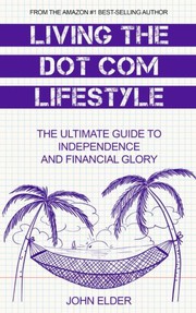 Cover of: Living The Dot Com Lifestyle: The Ultimate Guide To Independence and Financial Glory