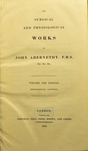 Cover of: The surgical and physiological works of John Abernethy