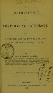 Cover of: A contribution to comparative pathology: being a further inquiry into the reasons why the horse rarely vomits