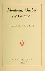 Montreal, Quebec and Ottawa, three interesting cities in Canada by Grand Trunk Railway Company of Canada