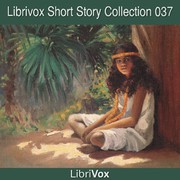 Cover of: Librivox Short Story Collection 037 by 