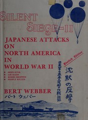 Cover of: Silent siege-II: Japanese attacks on North America in World War II