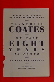 We Were Eight Years in Power by Ta-Nehisi Coates