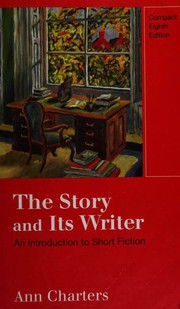 Cover of: The Story and Its Writer: An Introduction to Short Fiction: Compact Eighth Edition