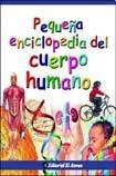 Cover of: Pequena enciclopedia del cuerpo humano/ The Little Encyclopedia Of The Human Body