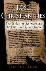 Cover of: The Lost Christianities: The Battles for Scripture and the Faiths We Never Knew