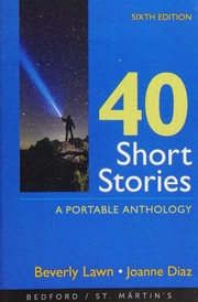 40 Short Stories -- Sixth Edition by Beverly Lawn, Joanne Diaz, Nathaniel Hawthorne, Edgar Allan Poe, Ambrose Bierce, Kate Chopin, Антон Павлович Чехов, James Joyce, William Faulkner, Gabriel García Márquez, Margaret Atwood, Alice Walker, Chimamanda Ngozi Adichie