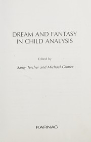 Dream and Fantasy in Child Analysis by Michael Gunter, Samy Teicher