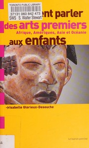 Comment parler des arts premiers aux enfants by Isabelle Glorieux-Desouche