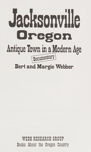 Cover of: Jacksonville, Oregon: antique town in a modern age : documentary