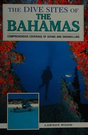 Cover of: The Dive Sites of the Bahamas & Comprehensive Coverage of Diving and Snorkelling