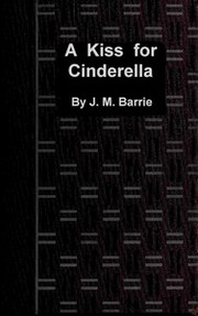 Cover of: A Kiss for Cinderella: a Comedy