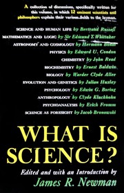 Cover of: What is science?: Twelve eminent scientists and philosophers explain their various fields to the layman.