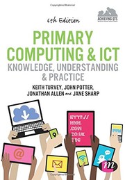 Cover of: Primary Computing and ICT : Knowledge, Understanding and Practice: Knowledge, Understanding and Practice