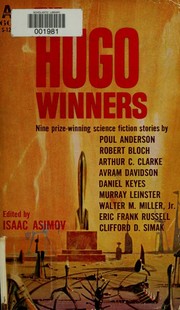 The Hugo Winners [volume I] by Isaac Asimov, Walter M. Miller Jr., Eric Frank Russell, Murray Leinster, Arthur C. Clarke, Avram Davidson, Clifford D. Simak, Robert Bloch, Daniel Keyes, Poul Anderson, Gordon R. Dickson, Harlan Ellison, Jack Vance, Larry Niven, Anne McCaffrey, Philip José Farmer, Fritz Leiber, Robert Silverberg, Samuel R. Delany