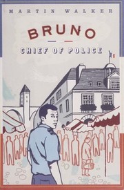 Bruno, Chief of Police by Martin Walker