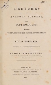 Cover of: Lectures on anatomy, surgery, and pathology: including observations on the nature and treatment of local diseases delivered at St. Bartholomew's Hospital