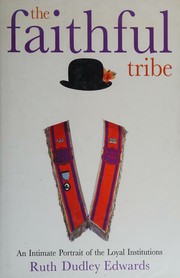 Cover of: The faithful tribe: an intimate portrait of the loyal institutions