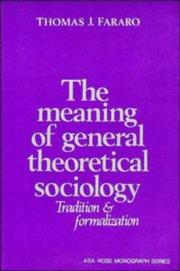 Cover of: The Meaning of General Theoretical Sociology: Tradition and Formalization (American Sociological Association Rose Monographs)