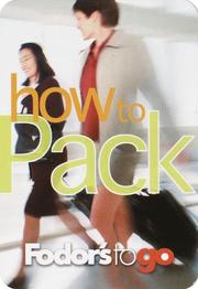 Cover of: Fodor's to Go: How to Pack, 1st Edition (Fodor's to Go)