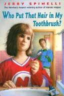 Who Put That Hair in My Toothbrush? by Jerry Spinelli