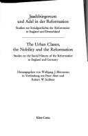 Cover of: Stadtbürgertum und Adel in der Reformation: Studien zur Sozialgeschichte d. Reformation in England u. Deutschland = The Urban classes, the nobility and the Reformation : studies on the social history of the Reformation in England and Germany