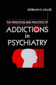 Cover of: The principles and practice of addictions in psychiatry by [edited by] Norman S. Miller.