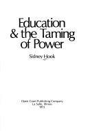 Cover of: Education and the Taming of Power by Sidney Hook