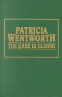 The Case is Closed by Patricia Wentworth