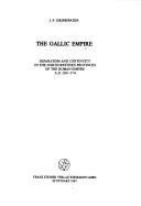 Cover of: Gallic empire: separatism and continuity in the North-Western provinces of the Roman Empire, A.D.260-274