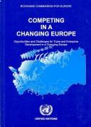 Cover of: Competing in a Changing Europe: Opportunities and Challenges for Trade and Enterprise Development in Changing Europe (Trade and Investment Guides) (Trade and Investment Guides)