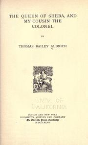 Cover of: The queen of Sheba, and My cousin the colonel, by Thomas Baily Aldrich.