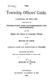 Cover of: The township officers' guide.: A manual of the law relating to the formation and government of townships, and the rights and duties of township officers in the state of Ohio, with numerous forms and annotations of decisions.