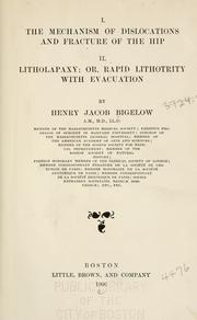 Cover of: The mechanism of dislocations and fracture of the hip: II. Litholapaxy; or, Rapid lithotrity with evacuation.