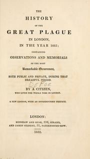 Cover of: The history of the great plague in London in the year 1665: containing observations and memorials of the most remarkable occurrences, both public and private, during that dreadful period