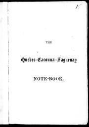 Cover of: [The tourists note-book for Quebec, Cacouna, Saguenay River and the lower St. Lawrence]: [containing brief notices of prominent objects of interest of these places, mode of conveyance, rate of charges, distances, &c.].