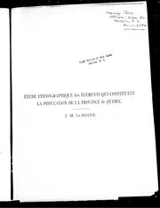 Cover of: Etude ethnographique des éléments qui constituent la population de la province de Québec by J. M. Le Moine